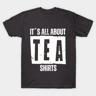 IT´S ALL ABOUT TEA SHIRTS T-Shirt